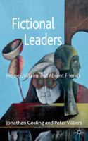 Fictional Leaders: Heroes, Villans and Absent Friends 1137272740 Book Cover
