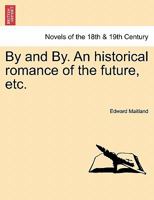 By And By: An Historical Romance Of The Future 1241205566 Book Cover