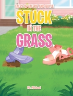 Stuck in the Grass 1685260233 Book Cover
