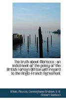 The Truth About Morocco: An Indictment of the Policy of the British Foreign Office 0526440120 Book Cover