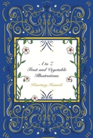A to Z: Fruit and Vegetable Illustr... 1087934419 Book Cover