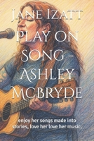 Play on Song - Ashley McBryde: enjoy her songs made into stories, love her love her music, B0G5J7P1MW Book Cover