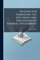 Reasons For Embracing The Doctrines And Disclosures Of Emanuel Swedenborg 1179715500 Book Cover