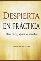 Despierta EN PRÁCTICA: Ideas clave y ejercicios resueltos (Aprender Haciendo) (Spanish Edition) B0H2GWX6BP Book Cover