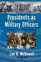 Presidents as Military Officers, As Commander-in-Chief with Humor and Anecdotes 1961526913 Book Cover