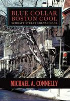 Blue Collar Boston Cool: Schraft Street Shenanigans 1475955642 Book Cover