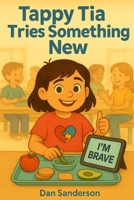 Tappy Tia Tries Something New (TappyTales: Stories for Understanding Autism) B0FF2X5G2L Book Cover