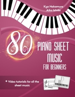 80 Piano Sheet Music for Beginners: Easy popular songs with video tutorials B0C1J2MNCN Book Cover