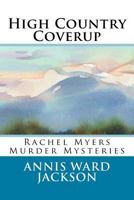 High Country Coverup: Rachel Myers Murder Mysteries 1482688603 Book Cover