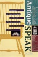 Antiquespeak: A Guide to the Styles, Techniques, and Materials of the Decorative Arts, from the Renaissance to Art Deco (Speak Series) 0789201895 Book Cover