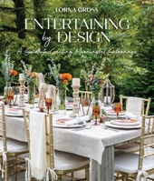 Entertaining by Design: A Guide to Creating Meaningful Gatherings 1685555780 Book Cover