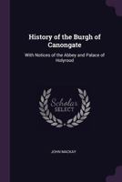 History of the Burgh of Canongate 1241308446 Book Cover