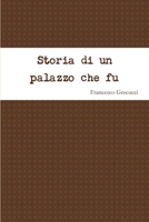 Storia di un palazzo che fu 1326869795 Book Cover