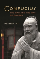 Confucius: The Man and the Way of Gongfu 1442257423 Book Cover