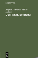 Der Odilienberg: Mit Einer Karte Des Odilienberges Und Seiner Umgebung 3111115615 Book Cover
