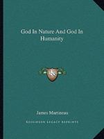 God In Nature And God In Humanity 1162909099 Book Cover