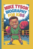 MIKE TYSON BIOGRAPHY FOR KIDS: The Boy Who Fought His Way to the Top B0DPW4WCJQ Book Cover