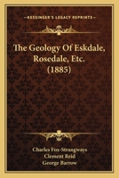 The Geology Of Eskdale, Rosedale, Etc. 112088425X Book Cover