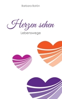 Herzen sehen: Lebenswege 3751997539 Book Cover