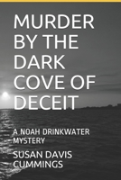 Murder By the Dark Cove of Deceit: A Noah Drinkwater Mystery 1796582964 Book Cover