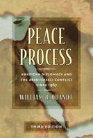 Peace Process: American Diplomacy and the Arab-Israeli Conflict Since 1967