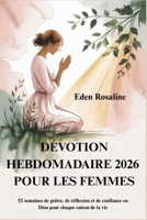 DÉVOTION HEBDOMADAIRE 2026 POUR LES FEMMES: 52 semaines de prière, de réflexion et de confiance en Dieu pour chaque saison de la vie B0FX77FWS5 Book Cover
