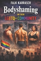 Bodyshaming in der LGBTQ Community: Zwischen Schönheitsidealen, Diskriminierung und Selbstakzeptanz (German Edition) B0G4GSTNKL Book Cover