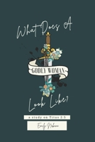 What Does A Godly Woman Look Like? B0CKWH7HP2 Book Cover