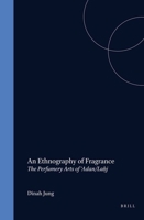 An Ethnography of Fragrance: The Perfumery Arts of 'Adan/Lahj 9004187251 Book Cover