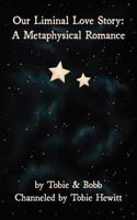 Our Liminal Love Story: A Metaphysical Romance B0GJYVVL4W Book Cover
