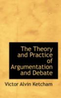 The Theory and Practice of Argumentation and Debate 1023524015 Book Cover