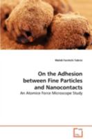 On the Adhesion between Fine Particles and Nanocontacts: An Atomice Force Microscope Study 3639033906 Book Cover
