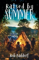 Raised by Summer, Book 2: An Enchanted Lost-World Adventure!: 4th - 9th Grade Chapter Book 1956061967 Book Cover