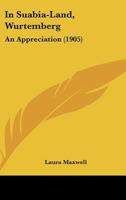 In Suabia-Land (Würtemberg) An Appreciation 1022052454 Book Cover