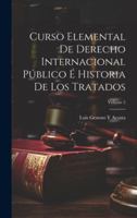 Curso Elemental De Derecho Internacional Público É Historia De Los Tratados; Volume 2 0270911510 Book Cover