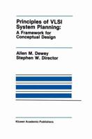 Principles of VLSI System Planning: A Framework for Conceptual Design 0792391020 Book Cover