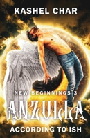 Anzulla: According to ISH (New Beginnings M/M) 1068953551 Book Cover