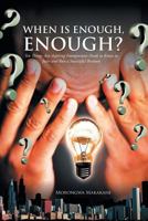 When Is Enough, Enough?: Ten Things Any Aspiring Entrepreneur Needs to Know to Start and Run a Successful Business 147974199X Book Cover