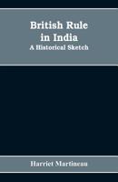 British Rule In India: A Historical Sketch 9353608155 Book Cover