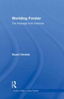 Worlding Forster: The Passage from Pastoral (Studies in Major Literary Authors) 0415869455 Book Cover