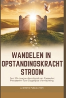 Wandelen In Opstandingskracht Stroom: Een 50-daagse devotional van Pasen tot Pinksteren voor Dagelijkse Vernieuwing (Dutch Edition) B0F3T9L4X2 Book Cover