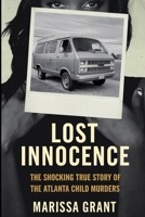 Lost Innocence: The Shocking True Story of the Atlanta Child Murders B0F2TN23SQ Book Cover