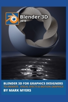 BLENDER 3D FOR GRAPHICS DESIGNERS TO ANIMATE , VISUAL EFECTS & MOTION GRAPHICS 1696210852 Book Cover