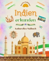 Indien erkunden - Kulturelles Malbuch - Kreative Entwürfe von indischen Symbolen: Unglaubliche indische Kultur in einem erstaunlichen Malbuch vereint B0CF3PXTRL Book Cover