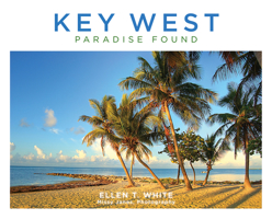 Picturesque Key West: Passions, Pursuits, and Pleasures of the Island Paradise 1683343549 Book Cover