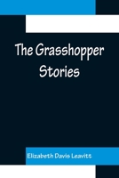 The Grasshopper Stories 1512388246 Book Cover