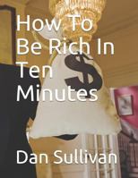 How To Be Rich In Ten Minutes 1729364136 Book Cover