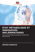ÉTAT MÉTABOLIQUE ET MARQUEURS INFLAMMATOIRES: EN CAS D'HYPERBILIRUBINÉMIE NÉONATALE PROLONGÉE B0CKKSFJR1 Book Cover