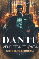 DANTE: Vendetta Giurata: Un dark romance sulla mafia (Élite Criminale) B0FQKRLDVT Book Cover