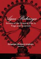 Agni Rahasya: Secrets of the Celestial Fire in Yoga and Ayurveda 0359134017 Book Cover